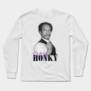 shut up honky Long Sleeve T-Shirt